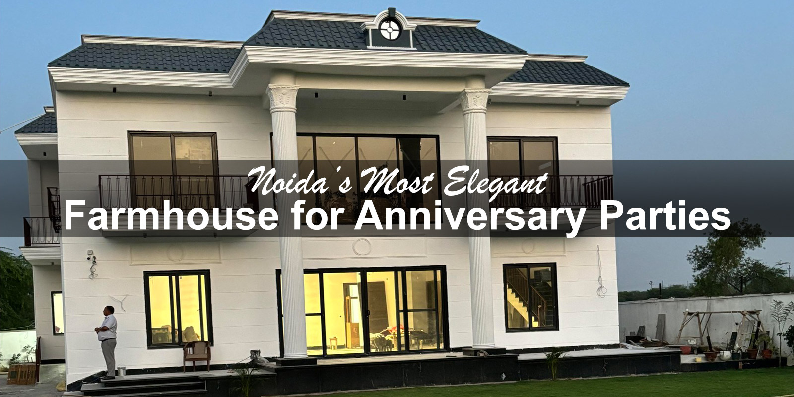 Noida’s Most Elegant Farmhouse for Anniversary Parties