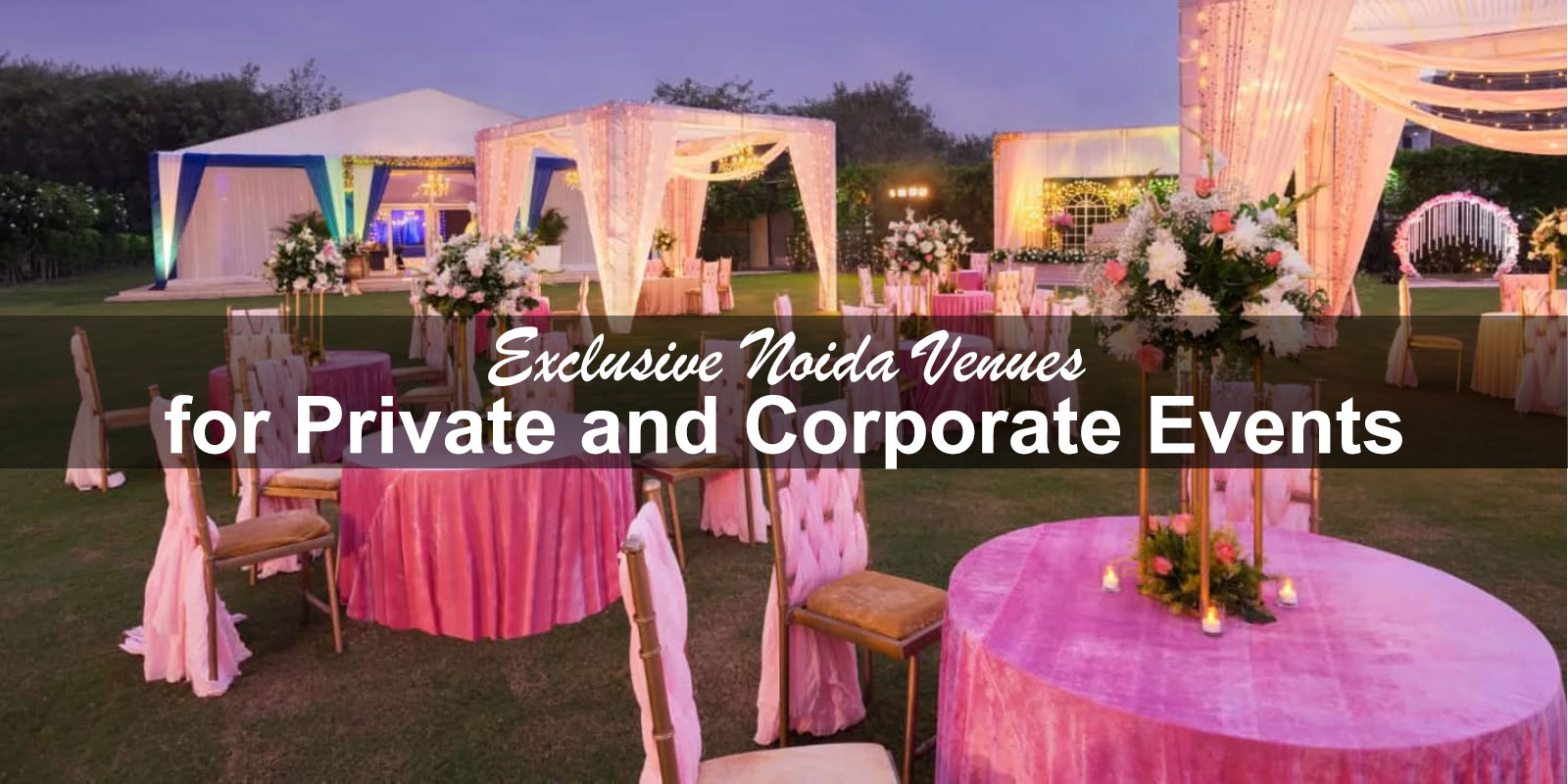 Exclusive Noida Venues for Private and Corporate Events