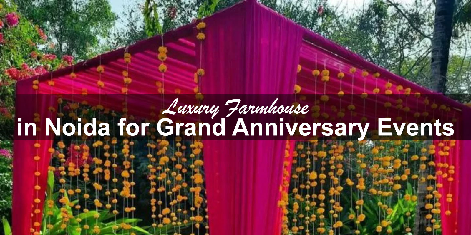 Luxury Farmhouse in Noida for Grand Anniversary Events