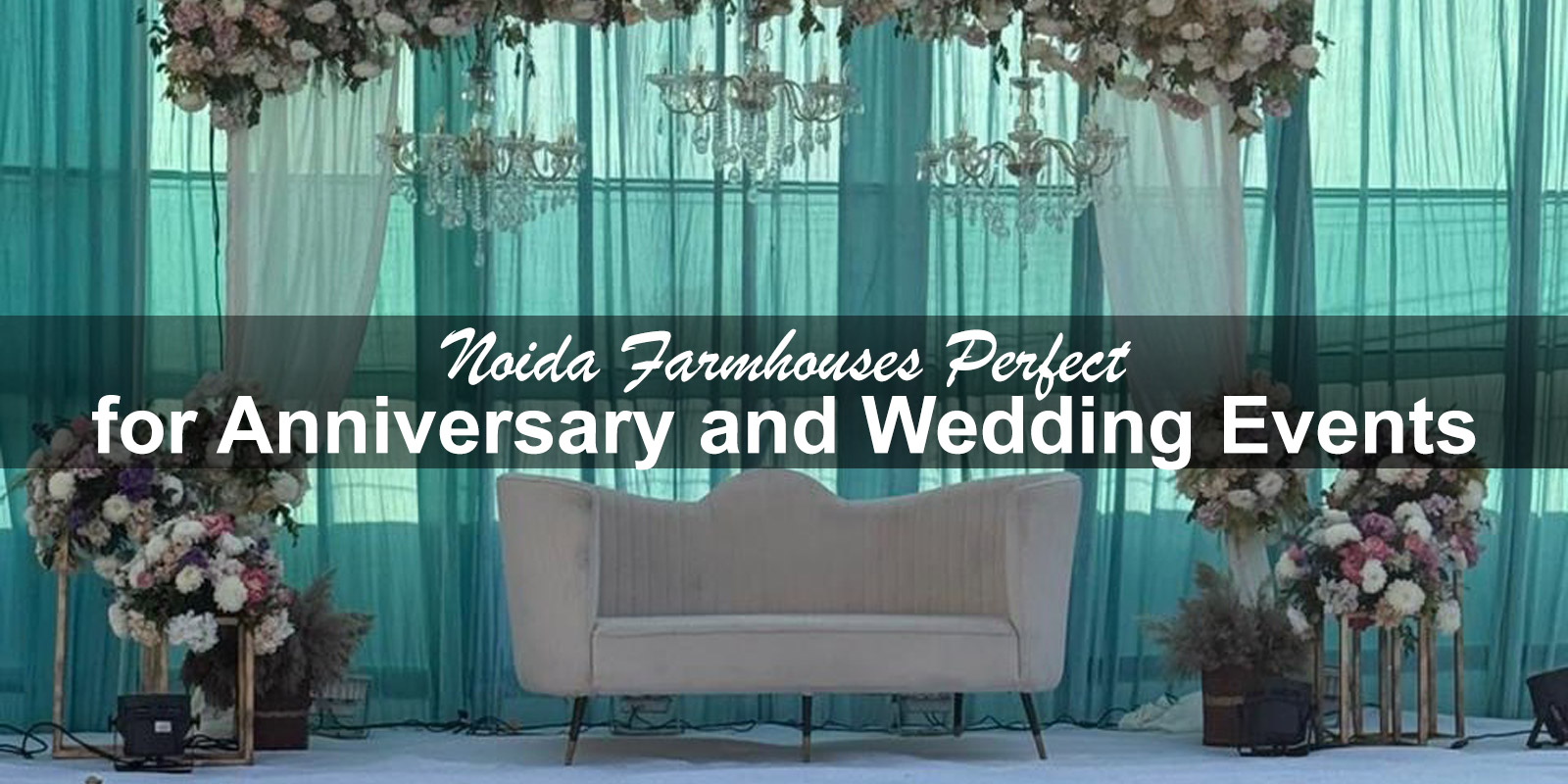 Noida Farmhouses Perfect for Anniversary and Wedding Events