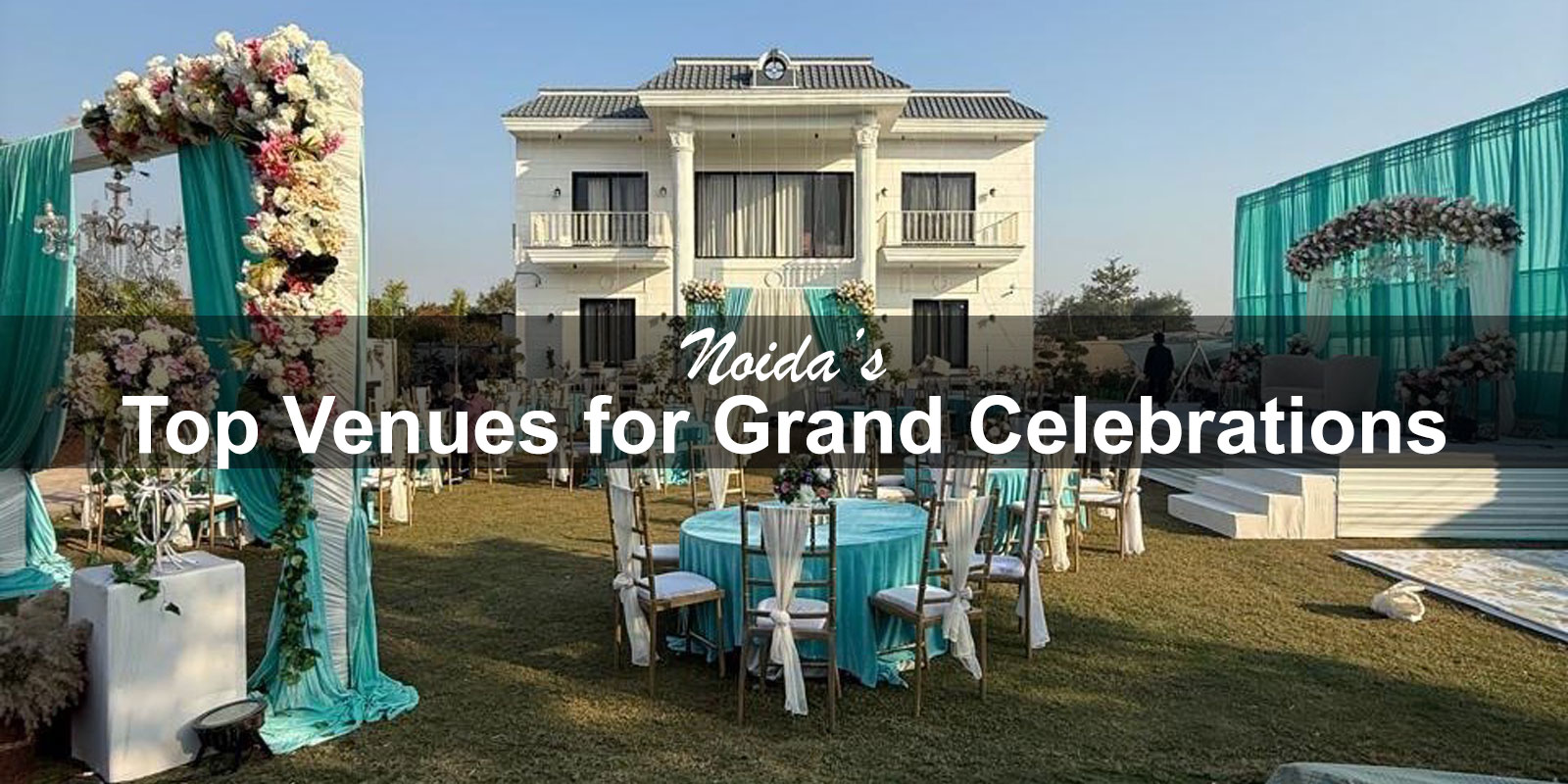 Noida’s Top Venues for Grand Celebrations