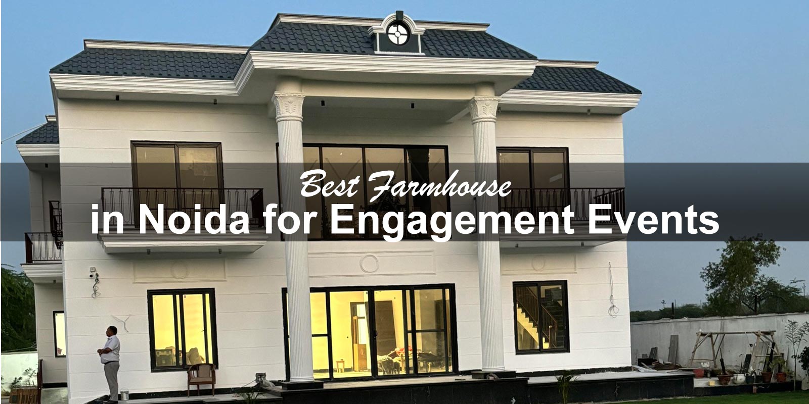 Best Farmhouse in Noida for Engagement Events