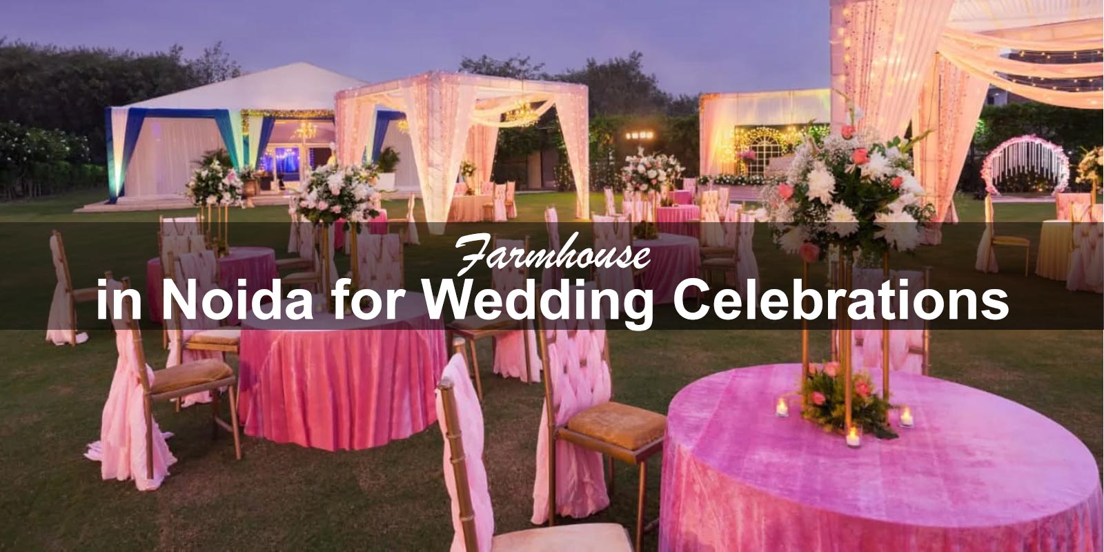 Farmhouse in Noida for Wedding Celebrations